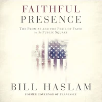 Faithful Presence: the Promise and Peril of Faith Public Square