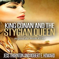 King Conan and the Stygian Queen- Beyond Black River