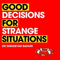 Good Decisions for Strange Situations: A guide to making the right choices