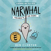 Narwhal: Unicorn of the Sea! (A Narwhal and Jelly Book #1)