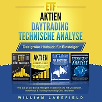 ETF AKTIEN DAYTRADING TECHNISCHE ANALYSE - Das Große 4 in 1 Buch für Einsteiger: Wie Sie an der Börse intelligent investieren und mit Dividenden, Indexfonds & Trading nachhaltig Geld verdienen