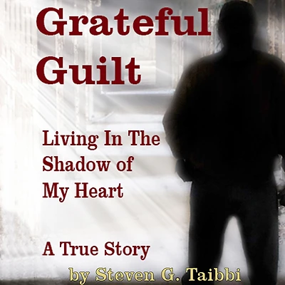Grateful Guilt: Living the Shadow of My Heart