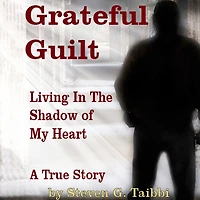 Grateful Guilt: Living the Shadow of My Heart