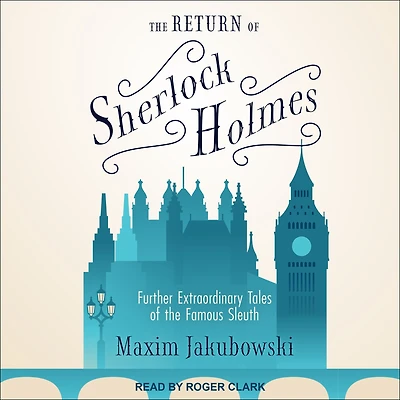 the Return of Sherlock Holmes: Further Extraordinary Tales Famous Sleuth