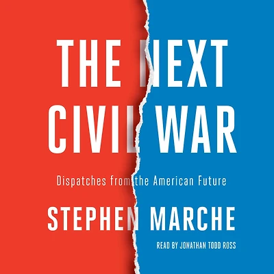 the Next Civil War: Dispatches from American Future
