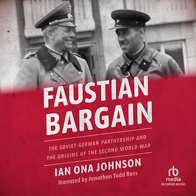 Faustian Bargain: the Soviet-German Partnership and Origins of Second World War
