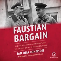 Faustian Bargain: the Soviet-German Partnership and Origins of Second World War