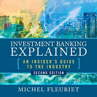 Investment Banking Explained, Second Edition: An Insider's Guide to the Industry: Industry
