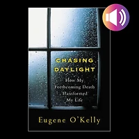 Chasing Daylight: How My Forthcoming Death Transformed Life