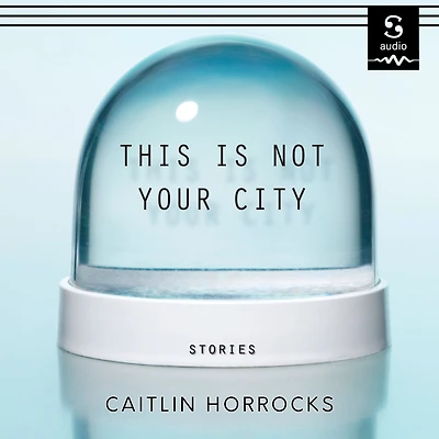 This Is Not Your City: Stories