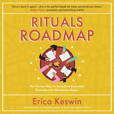 Rituals Roadmap: The Human Way to Transform Everyday Routines into Workplace Magic