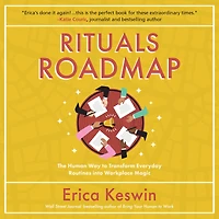 Rituals Roadmap: The Human Way to Transform Everyday Routines into Workplace Magic