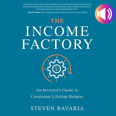 The Income Factory: An Investor's Guide to Consistent Lifetime Returns: Returns