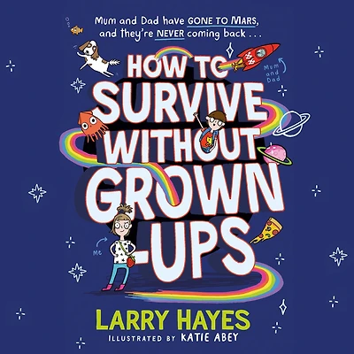 How to Survive Without Grown-Ups