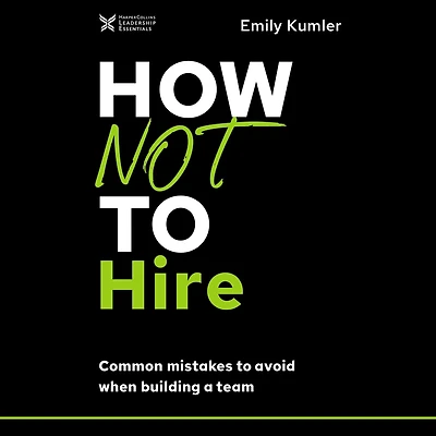 How Not to Hire: Common Mistakes Avoid When Building a Team
