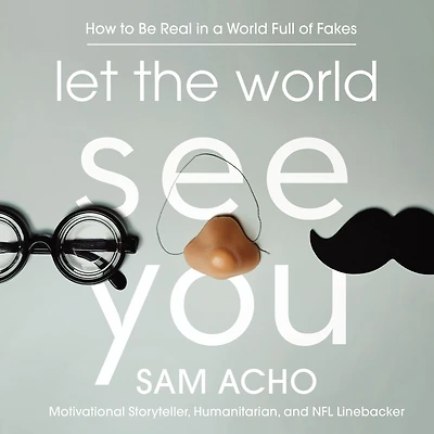 Let the World See You: How to Be Real a Full of Fakes
