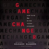 Game Changer: How to Be 10x the Talent Economy