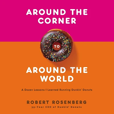 Around the Corner to World: A Dozen Lessons I Learned Running Dunkin Donuts