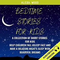 Bedtime Stories For Kids:: A Collection Of Short Stories For Kids. Help Children Fall Asleep Fast And Have A Relaxing Night's Sleep With Beautiful Dreams