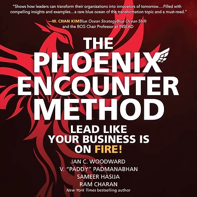 The Phoenix Encounter Method: Lead Like Your Business Is on Fire!