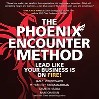 The Phoenix Encounter Method: Lead Like Your Business Is on Fire!