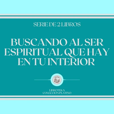 Buscando al Ser Espiritual que hay en tu Interior (Serie de 2 Libros)