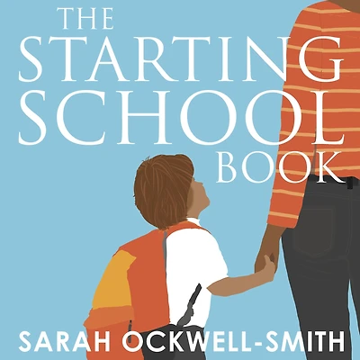 The Starting school Book: How to choose, prepare for and settle your child at