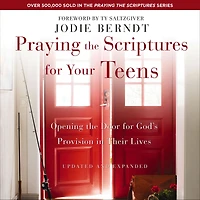 Praying the Scriptures for Your Teens: Discover How to Pray God's Purpose Their Lives