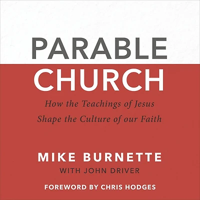 Parable Church: How the Teachings of Jesus Shape Culture Our Faith