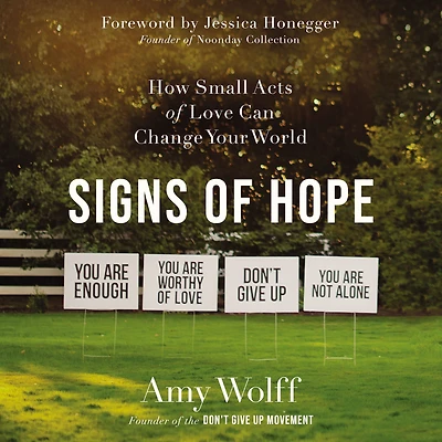 Signs of Hope: How Small Acts Love Can Change Your World