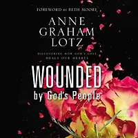 Wounded by God's People: Discovering How Love Heals Our Hearts