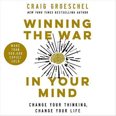 Winning the War Your Mind: Change Thinking, Life