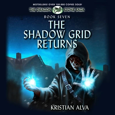 The Shadow Grid Returns (DRAGON STONE SAGA, #7)