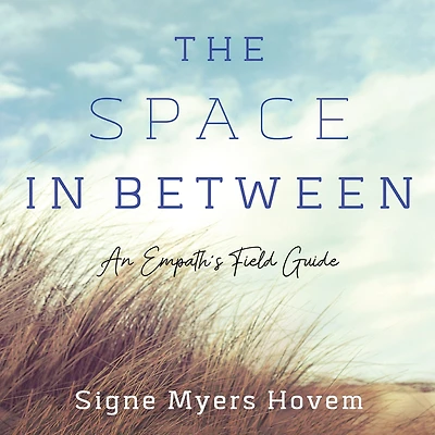The Space Between: An Empath's Field Guide