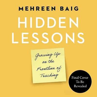 Hidden Lessons: Growing Up on the Frontline of Teaching