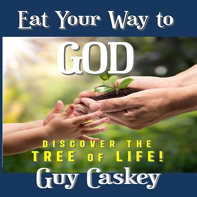Eat Your Way to God: Discover the Tree of Life!