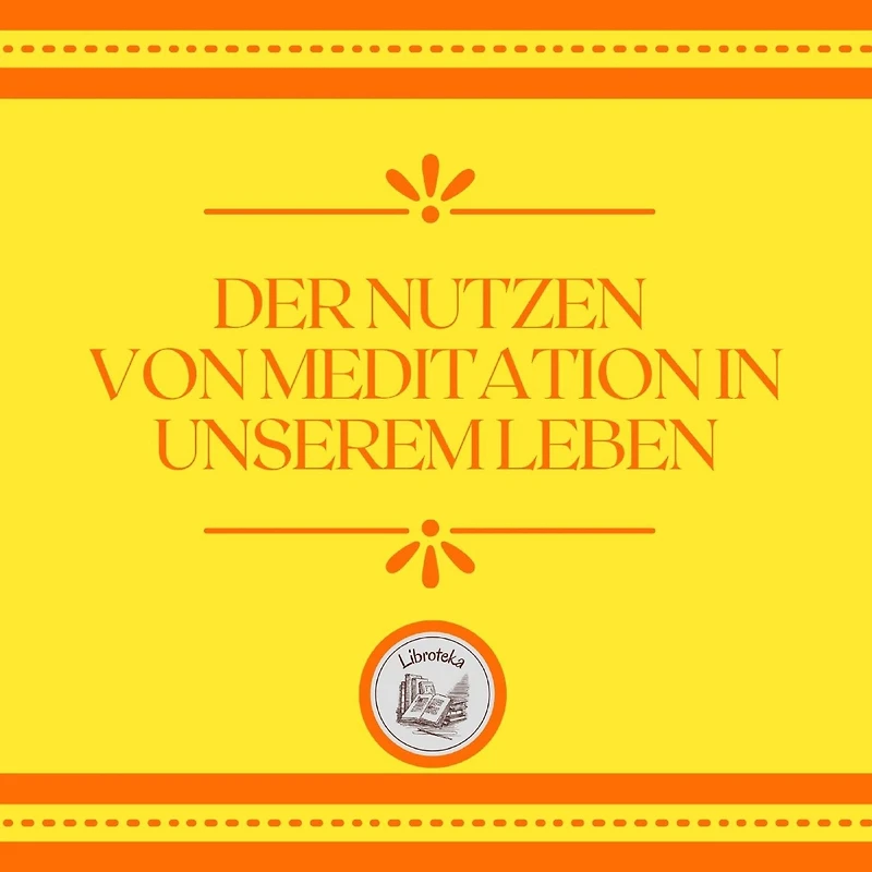 Der Nutzen Von Meditation In Unserem Leben
