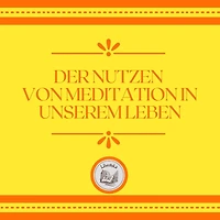 Der Nutzen Von Meditation In Unserem Leben