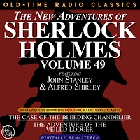 NEW ADVENTURES OF SHERLOCK HOLMES, VOLUME 49, THE: EPISODE 1: THE CASE OF THE BLEEDING CHANDELIER EPISODE 2: THE ADVENTURE OF THE VEILED LODGER