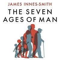 The Seven Ages of Man: How to Live a Meaningful Life