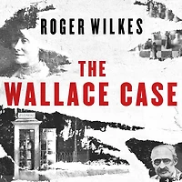 The Wallace Case: Britain's Most Baffling Unsolved Murder