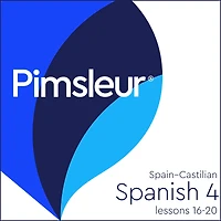 Pimsleur Spanish (Spain-Castilian) Level 4 Lessons 16-20: Learn to Speak and Understand Spanish with Pimsleur Language Programs