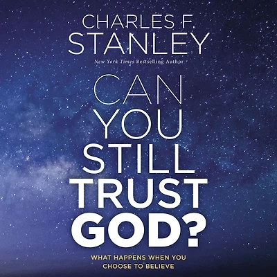 Can You Still Trust God?: What Happens When Choose to Believe