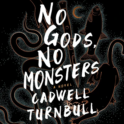 No Gods, Monsters: A Novel