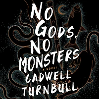 No Gods, Monsters: A Novel