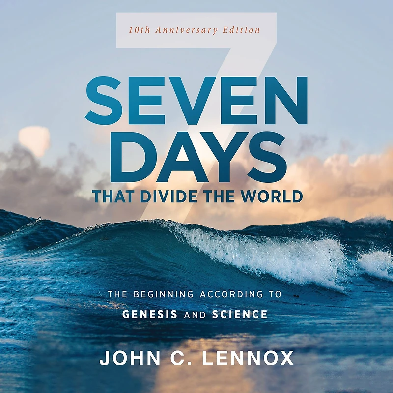 Seven Days That Divide The World: Beginning According to Genesis and Science (10th Anniversary Edition)
