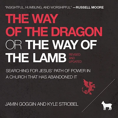 the Way of Dragon or Lamb: Searching for Jesus' Path Power a Church that Has Abandoned It