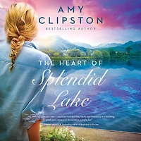 The Heart of Splendid Lake: A Sweet Romance