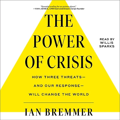 the Power of Crisis: How Three Threats - and Our Response Will Change World