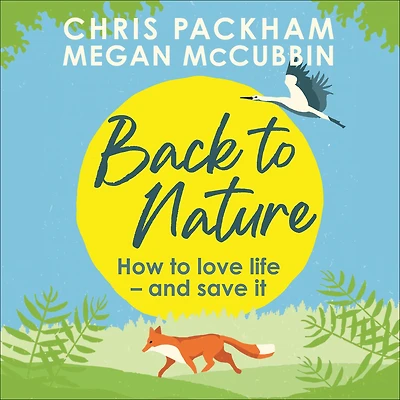 Back to Nature: How Love Life - and Save It